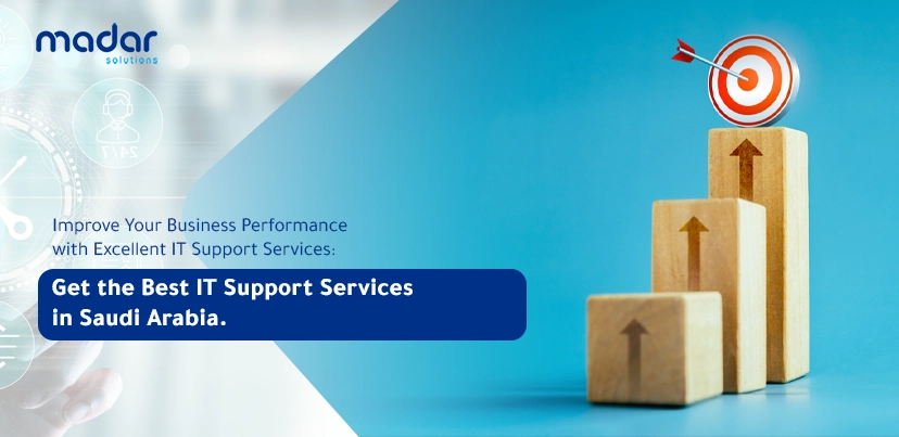Improve Your Business Performance with Excellent IT Support Services: Get the Best IT Support Services in Saudi Arabia